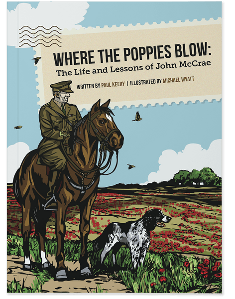 Where the Poppies Blow: The Life and Lessons of John McCrae