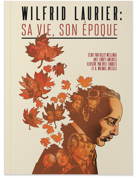 Wilfrid Laurier: sa vie, son époque