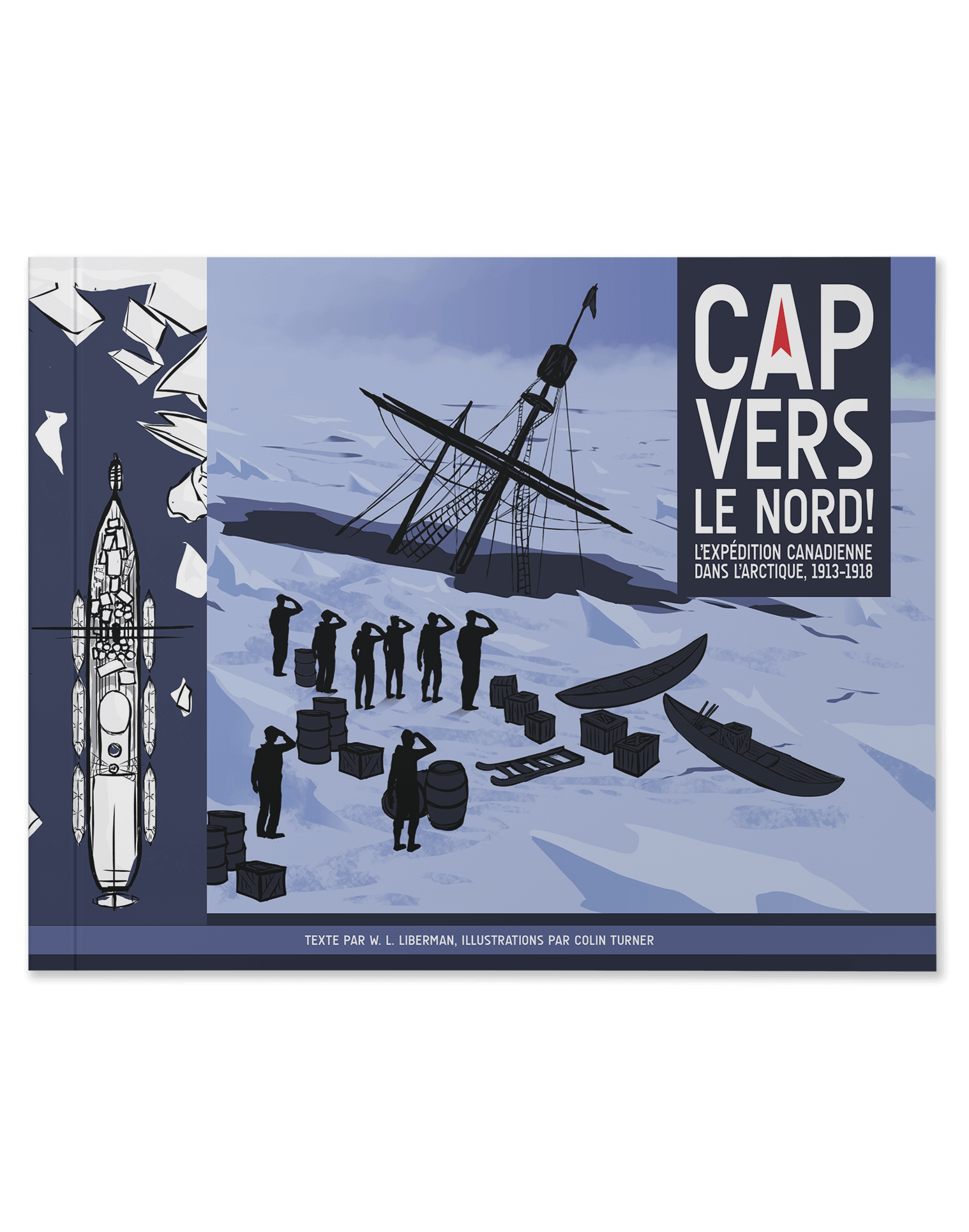 Caps vers le nord! L'expédition canadienne dans l'arctique, 1913-1918